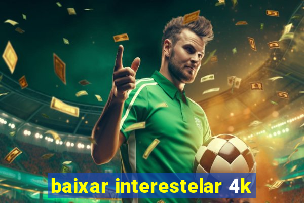 baixar interestelar 4k